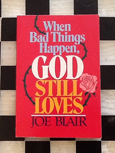 When Bad Things Happen, God Still Loves by Joe Blair