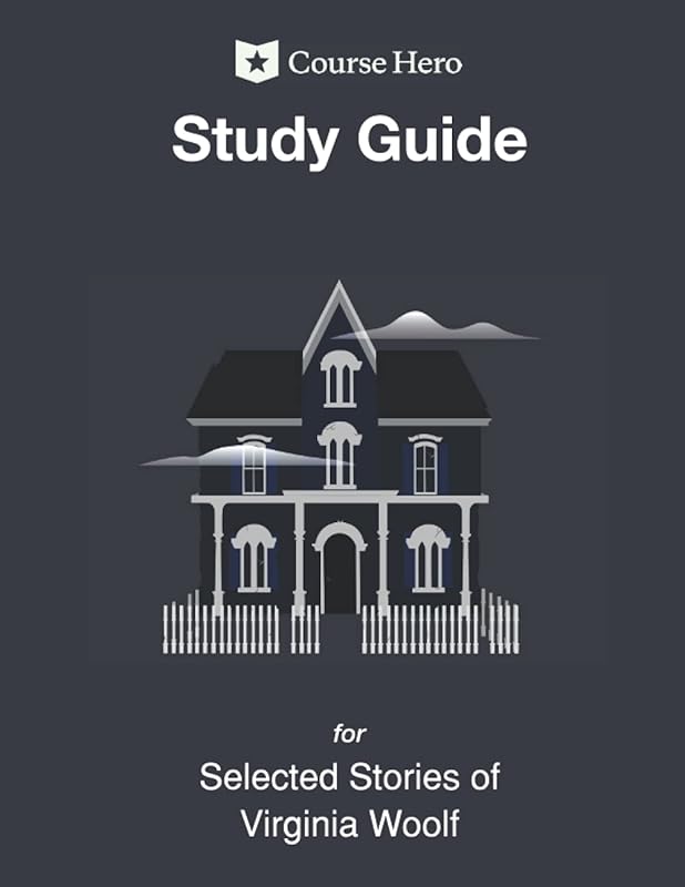 Study Guide for Selected Stories of Virginia Woolf by Course Hero