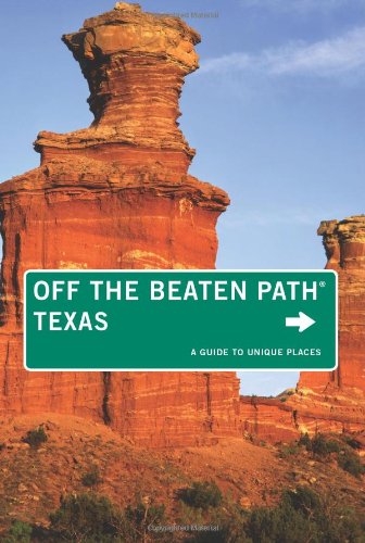 Texas Off the Beaten Path, 9th: A Guide to Unique Places (Off the Beaten Path Series) by June Naylor