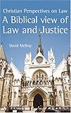A Biblical View of Law And Justice: Christian Perspectives on Law