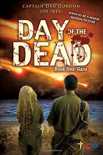 Day of the Dead: Book One - Gaza by Captain Dan Gordon IDF (Res)