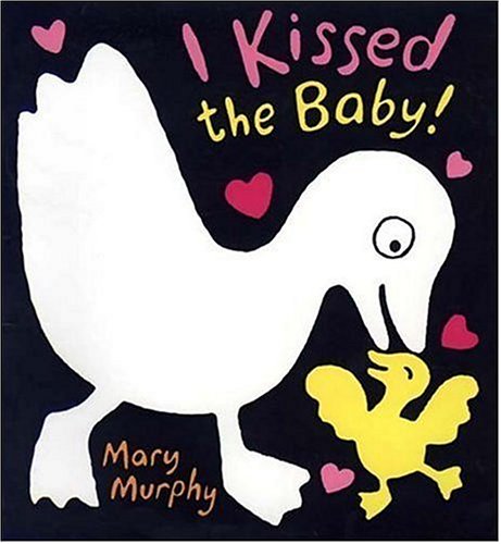 I Kissed the Baby! by Mary Murphy
