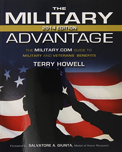 The Military Advantage, 2014 Edition: The Military.com Guide to Military and Veteran's Benefits by Terry Howell