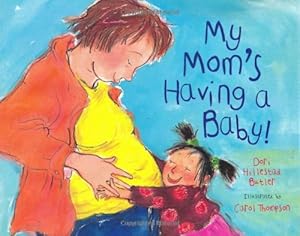My Mom's Having a Baby!: A Kid's Month-by-Month Guide to Pregnancy
