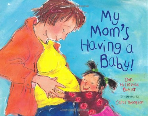 My Mom's Having a Baby!: A Kid's Month-by-Month Guide to Pregnancy by Dori Hillestad Butler