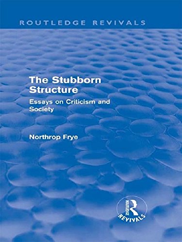 The Stubborn Structure: Essays on Criticism and Society (Routledge Revivals) by Northrop Frye