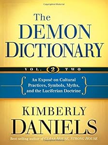 The Demon Dictionary Volume Two: An Exposé on Cultural Practices, Symbols, Myths, and the Luciferian Doctrine
