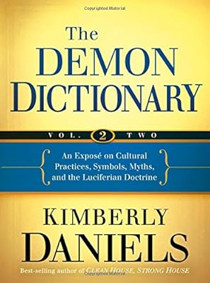 The Demon Dictionary Volume Two: An Exposé on Cultural Practices, Symbols, Myths, and the Luciferian Doctrine