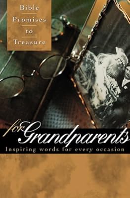 Bible Promises to Treasure for Grandparents: Inspiring Words for Every Occasion