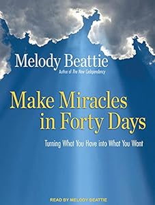 Make Miracles in Forty Days: Turning What You Have into What You Want