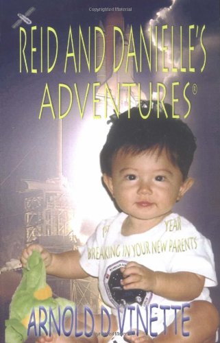 Reid and Danielle's Adventures - 1st Year Breaking in Your New Parents by unknown author