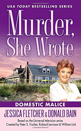 Murder, She Wrote: Domestic Malice by Jessica Fletcher