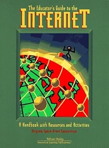 The Educator's Guide to the Internet: A Handbook With Resources and Activities