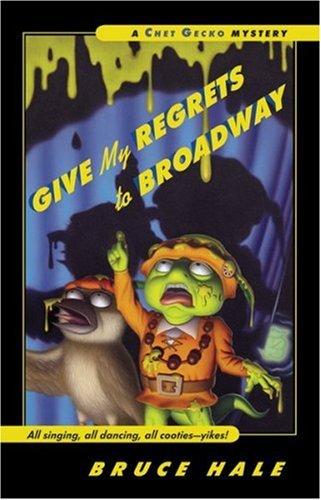 Give My Regrets to Broadway: A Chet Gecko Mystery by Bruce Hale