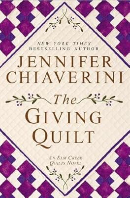 The Giving Quilt: An Elm Creek Quilts Novel