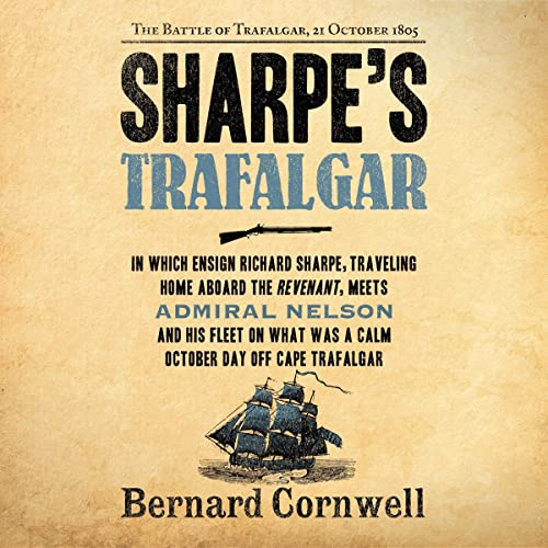 Sharpe's Trafalgar: The Battle of Trafalgar, 21 October, 1805 by Bernard Cornwell