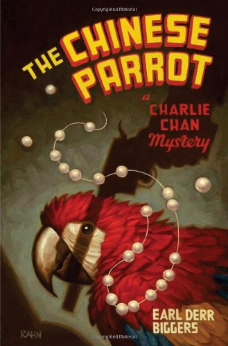 The Chinese Parrot: A Charlie Chan Mystery by Earl Derr Biggers