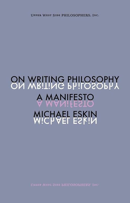 On Writing Philosophy: A Manifesto by Michael Eskin