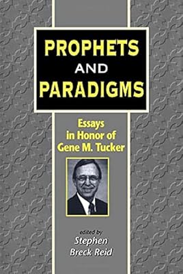 Prophets and paradigms: Essays in honor of Gene M. Tucker (Journal for the study of the Old Testament)