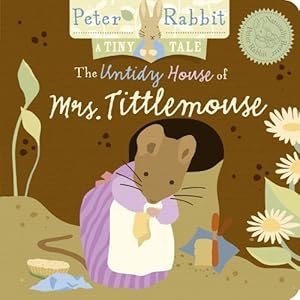 The Untidy House of Mrs. Tittlemouse (A Tiny Tale) (Peter Rabbit Naturally Better)