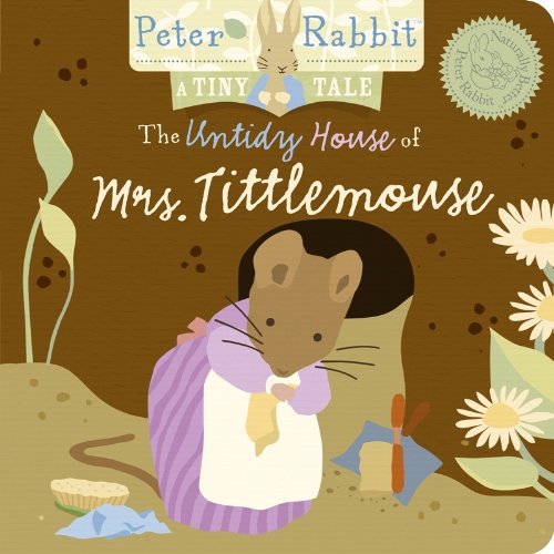 The Untidy House of Mrs. Tittlemouse (A Tiny Tale) (Peter Rabbit Naturally Better) by Beatrix Potter