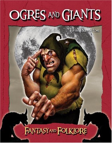 Ogres and Giants (Fantasy and Folklore) by John Hamilton