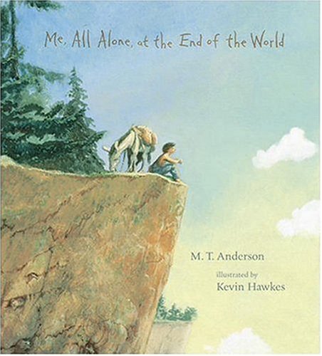 Me, All Alone, at the End of the World by M.T. Anderson