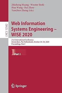 Web Information Systems Engineering – WISE 2020: 21st International Conference, Amsterdam, The Netherlands, October 20–24, 2020, Proceedings, Part I (Lecture Notes in Computer Science) by Zhisheng Huang