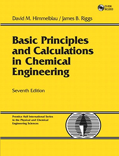 Basic Principles and Calculations in Chemical Engineering by David M. Himmelblau