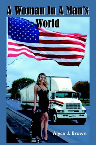 A Woman In A Man's World by Alyce J. Brown