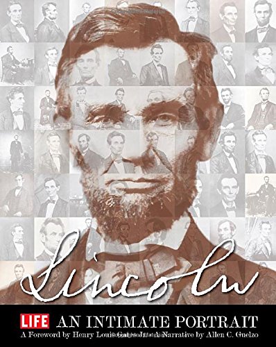 LIFE LINCOLN: An Intimate Portrait by The Editors of LIFE