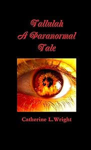 Tallulah-A Paranormal Tale by Catherine Wright