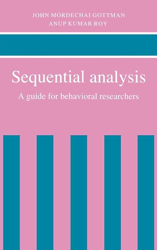 Sequential Analysis: A Guide for Behavioral Researchers by John Mordechai Gottman