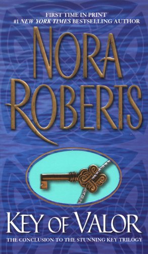 Key Of Valor: The Key Trilogy #3 by Nora Roberts