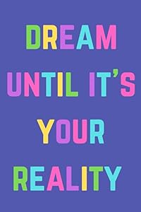 Dream until it's your reality: 100 page lined 6x9 inch journal for writing by Candace Boykin