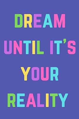 Dream until it's your reality: 100 page lined 6x9 inch journal for writing