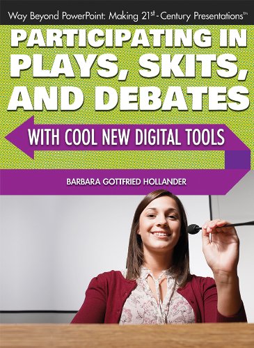 Participating in Plays, Skits, and Debates With Cool New Digital Tools by Barbara Gottfried Hollander