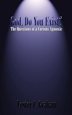 God, Do You Exist?: The Questions of a Curious Agnostic