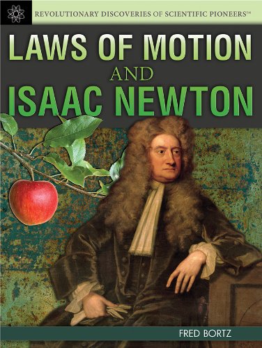Laws of Motion and Isaac Newton by Fred Bortz