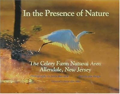In the Presence of Nature: The Celery Farm Natural Area, Allendale, New Jersey
