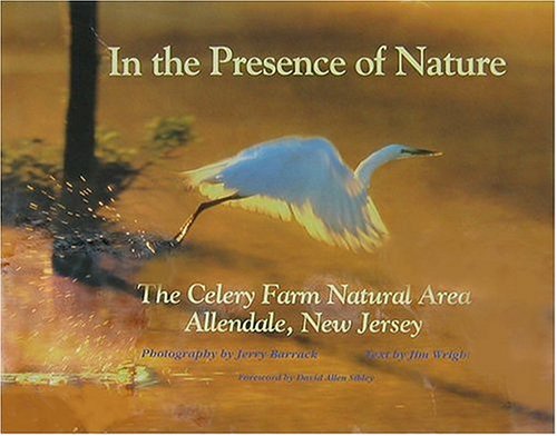 In the Presence of Nature: The Celery Farm Natural Area, Allendale, New Jersey by Jerry Barrack