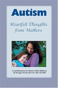 Autism Heartfelt Thoughts from Mothers by Judy Lynne