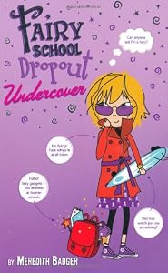 Fairy School Dropout Undercover by Meredith Badger