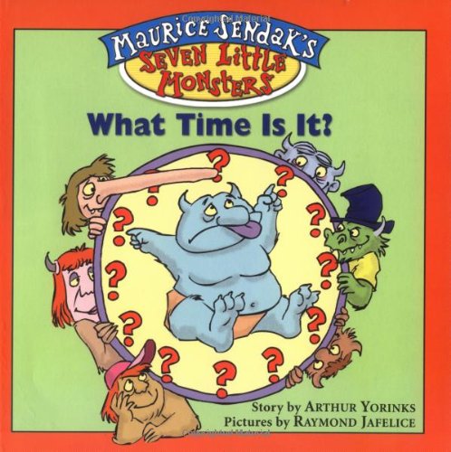 Maurice Sendak's Seven Little Monsters: What Time is It? - Book #4 by Arthur Yorinks