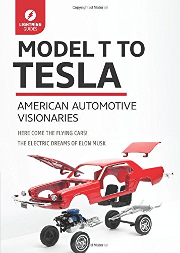 Model T to Tesla: American Automotive Visionaries by Lightning Guides