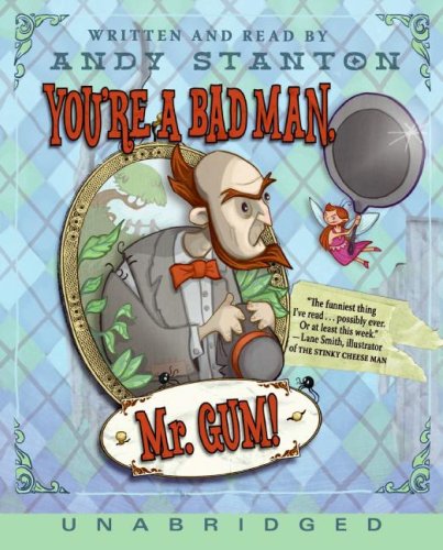 You're a Bad Man, Mr. Gum! CD by Andy Stanton