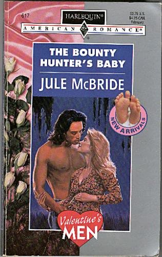 Bounty Hunter'S Baby (Valentine'S Men, New Arrivals) by Jule McBride