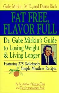 Fat Free, Flavor Full: Dr. Gabe Mirkin's Guide to Losing Weight and Living Longer by Gabe Mirkin