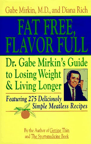 Fat Free, Flavor Full: Dr. Gabe Mirkin's Guide to Losing Weight and Living Longer by Gabe Mirkin