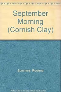 September Morning (Cornish Clay Series) by Rowena Summers